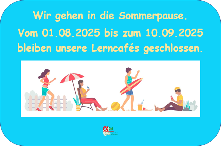 Sommerpause von 1.8.2025 bis 10.9.2025, unsere Lerncafés bleiben geschlossen